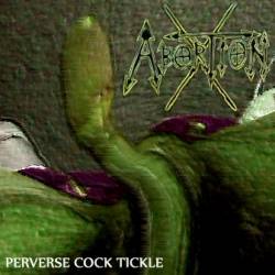 Abortion-X : Perverse Cock Tickle
